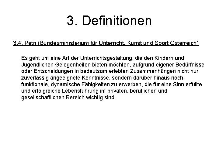 3. Definitionen 3. 4. Petri (Bundesministerium für Unterricht, Kunst und Sport Österreich) Es geht