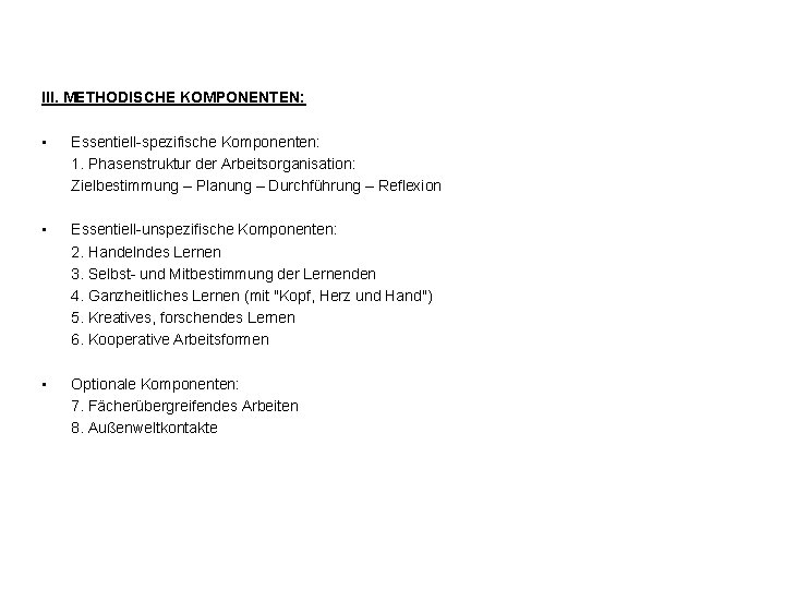 III. METHODISCHE KOMPONENTEN: • Essentiell spezifische Komponenten: 1. Phasenstruktur der Arbeitsorganisation: Zielbestimmung – Planung