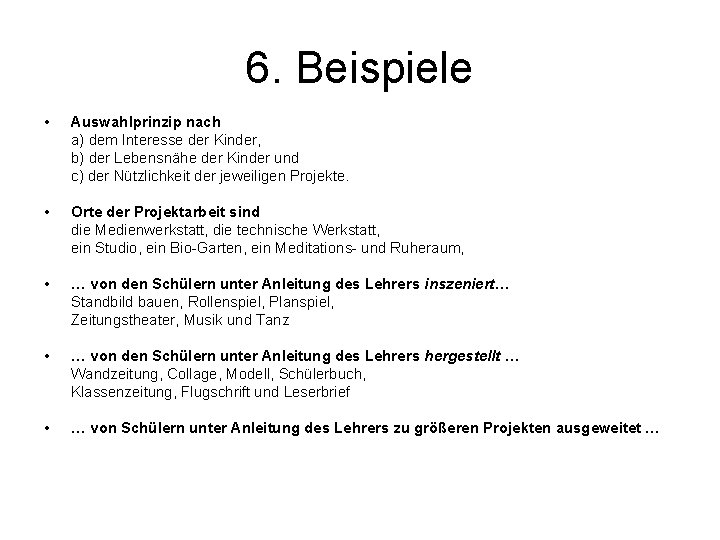 6. Beispiele • Auswahlprinzip nach a) dem Interesse der Kinder, b) der Lebensnähe der