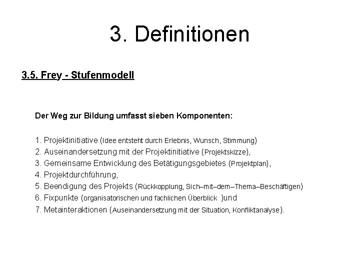 3. Definitionen 3. 5. Frey - Stufenmodell Der Weg zur Bildung umfasst sieben Komponenten: