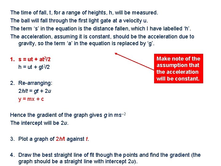 The time of fall, t, for a range of heights, h, will be measured.