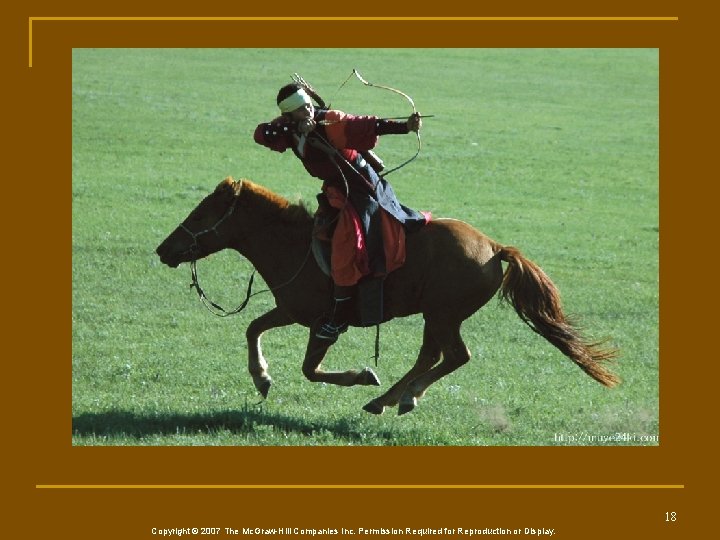 18 Copyright © 2007 The Mc. Graw-Hill Companies Inc. Permission Required for Reproduction or
