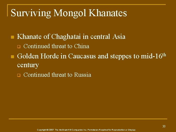 Surviving Mongol Khanates n Khanate of Chaghatai in central Asia q n Continued threat