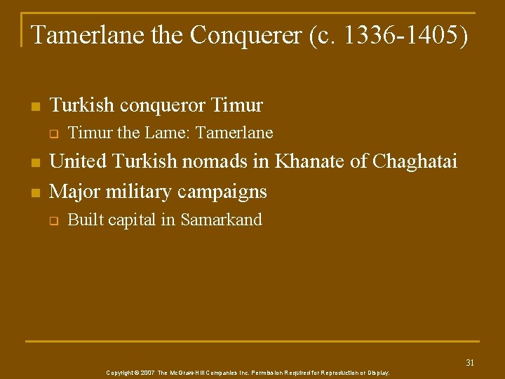 Tamerlane the Conquerer (c. 1336 -1405) n Turkish conqueror Timur q n n Timur