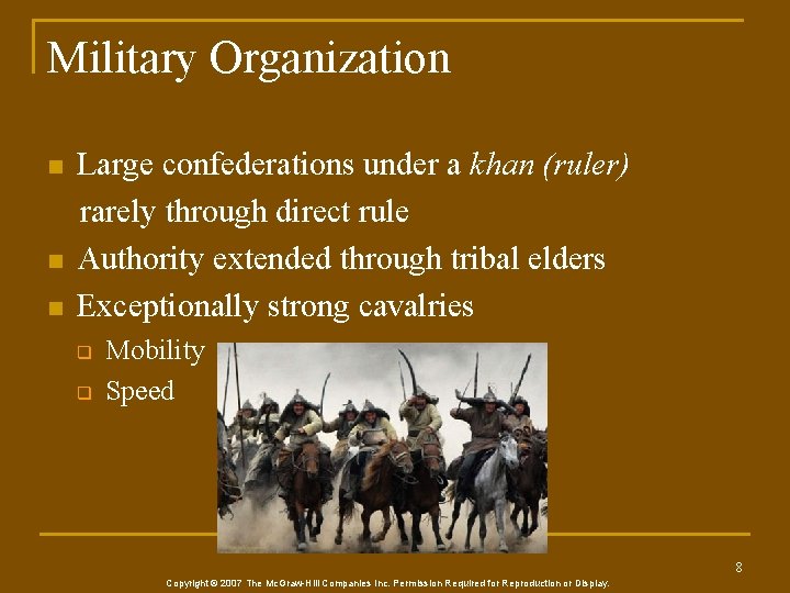 Military Organization n Large confederations under a khan (ruler) rarely through direct rule Authority