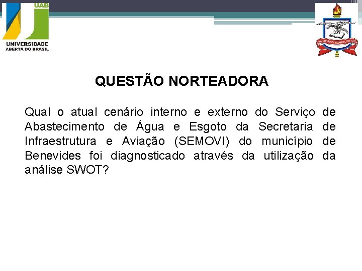 QUESTÃO NORTEADORA Qual o atual cenário interno e externo do Serviço de Abastecimento de