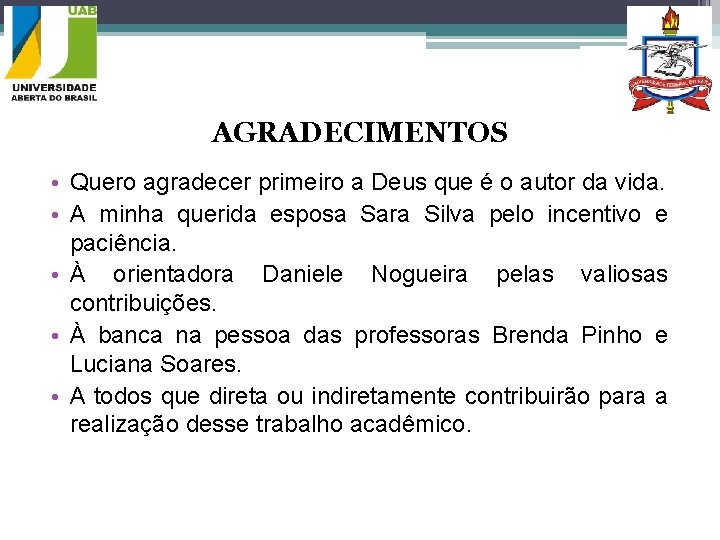 AGRADECIMENTOS • Quero agradecer primeiro a Deus que é o autor da vida. •