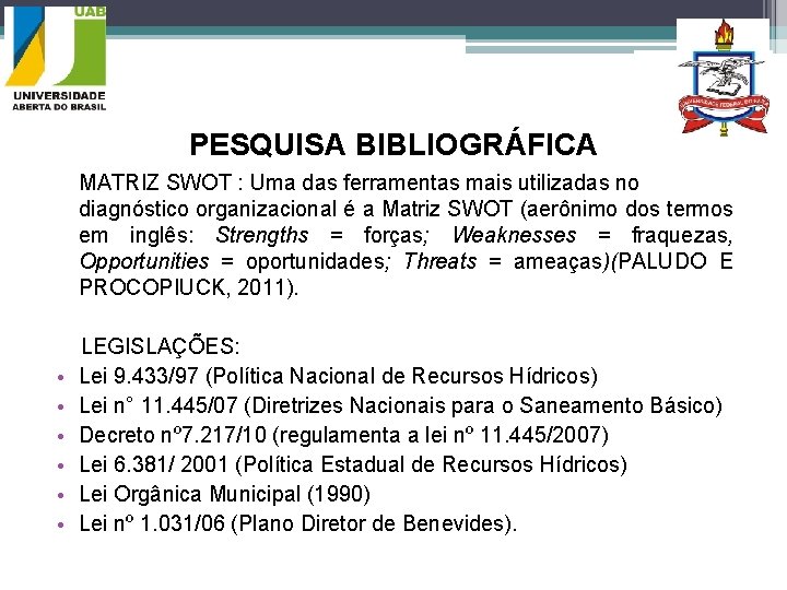 PESQUISA BIBLIOGRÁFICA MATRIZ SWOT : Uma das ferramentas mais utilizadas no diagnóstico organizacional é