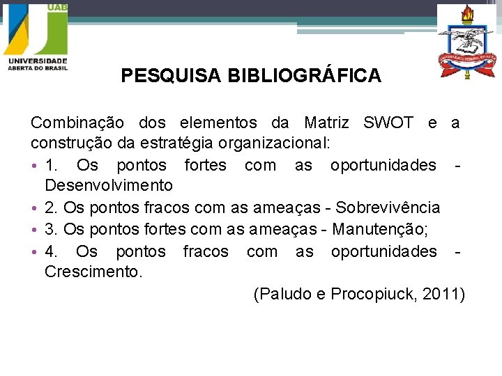 PESQUISA BIBLIOGRÁFICA Combinação dos elementos da Matriz SWOT e a construção da estratégia organizacional: