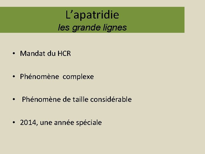 L’apatridie les grande lignes • Mandat du HCR • Phénomène complexe • Phénomène de