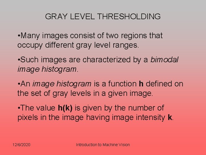 GRAY LEVEL THRESHOLDING • Many images consist of two regions that occupy different gray GRAY LEVEL THRESHOLDING • Many images consist of two regions that occupy different gray