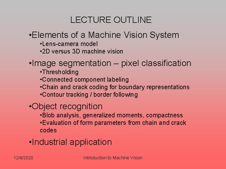 LECTURE OUTLINE • Elements of a Machine Vision System • Lens-camera model • 2