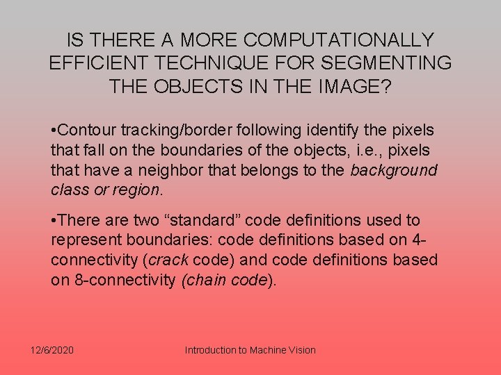 IS THERE A MORE COMPUTATIONALLY EFFICIENT TECHNIQUE FOR SEGMENTING THE OBJECTS IN THE IMAGE?