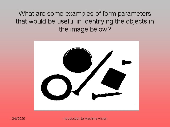 What are some examples of form parameters that would be useful in identifying the What are some examples of form parameters that would be useful in identifying the