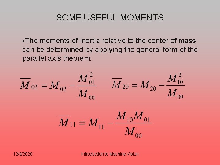 SOME USEFUL MOMENTS • The moments of inertia relative to the center of mass SOME USEFUL MOMENTS • The moments of inertia relative to the center of mass