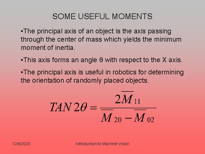 SOME USEFUL MOMENTS • The principal axis of an object is the axis passing