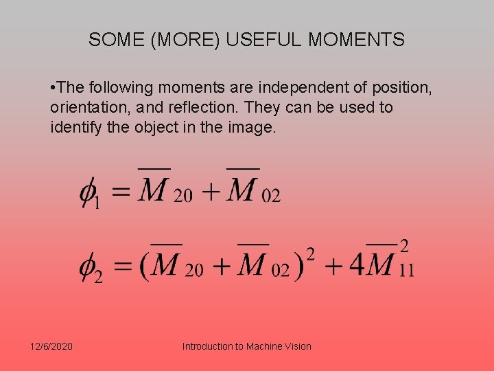 SOME (MORE) USEFUL MOMENTS • The following moments are independent of position, orientation, and SOME (MORE) USEFUL MOMENTS • The following moments are independent of position, orientation, and