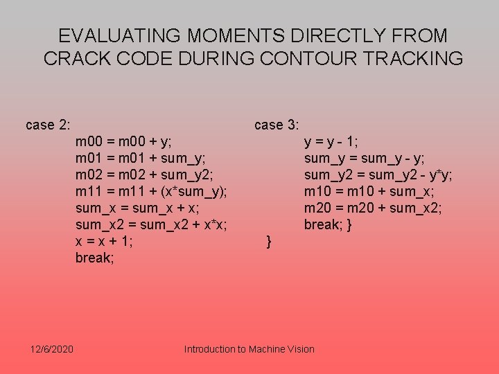 EVALUATING MOMENTS DIRECTLY FROM CRACK CODE DURING CONTOUR TRACKING case 2: case 3: m EVALUATING MOMENTS DIRECTLY FROM CRACK CODE DURING CONTOUR TRACKING case 2: case 3: m