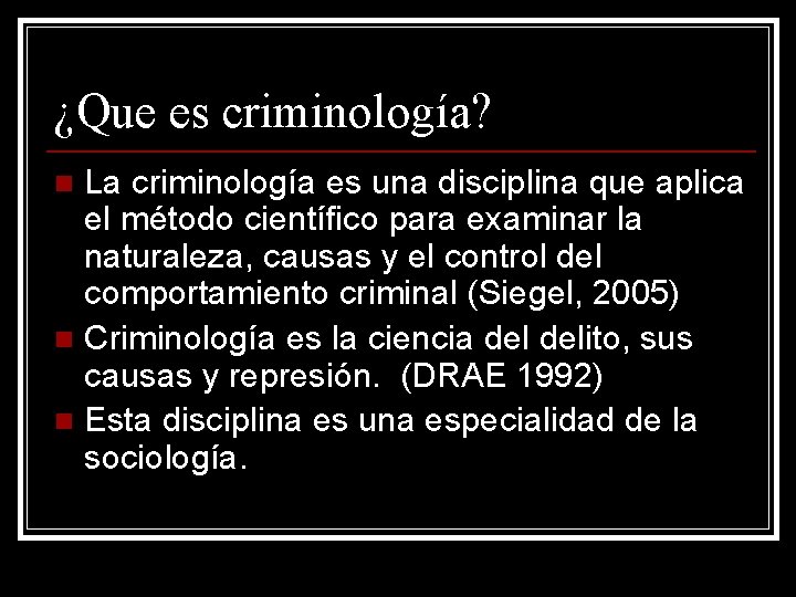 ¿Que es criminología? La criminología es una disciplina que aplica el método científico para