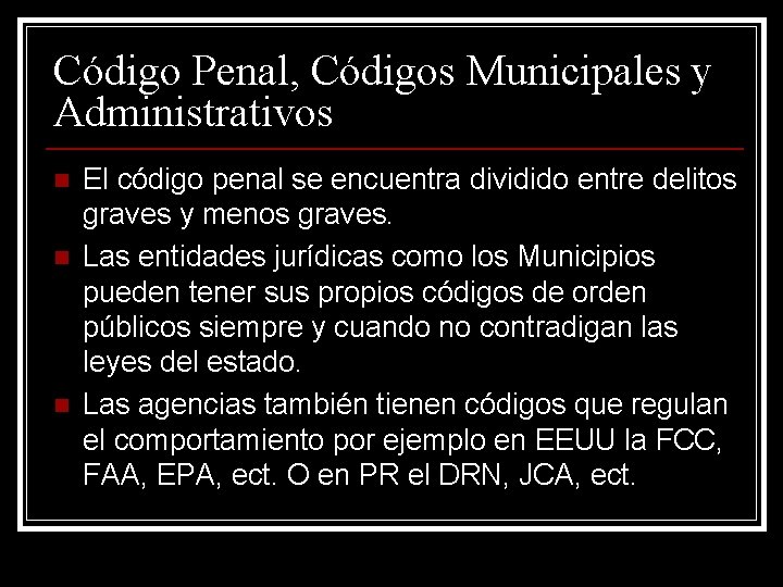 Código Penal, Códigos Municipales y Administrativos n n n El código penal se encuentra