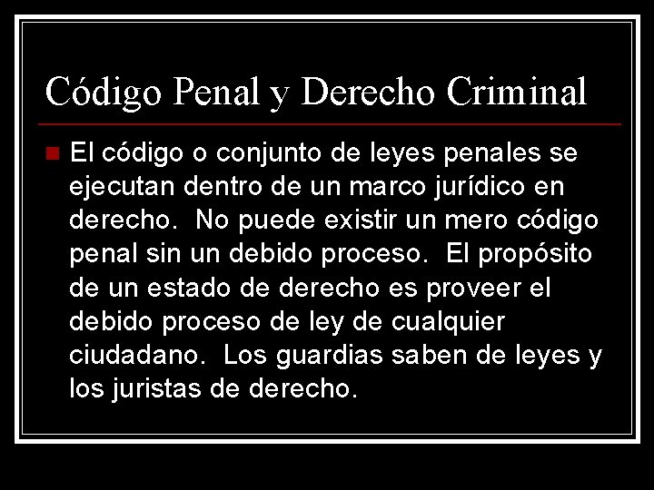 Código Penal y Derecho Criminal n El código o conjunto de leyes penales se