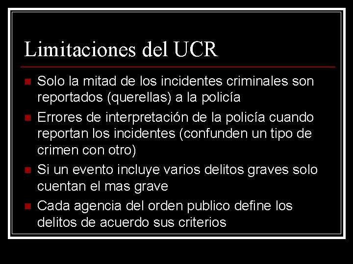 Limitaciones del UCR n n Solo la mitad de los incidentes criminales son reportados