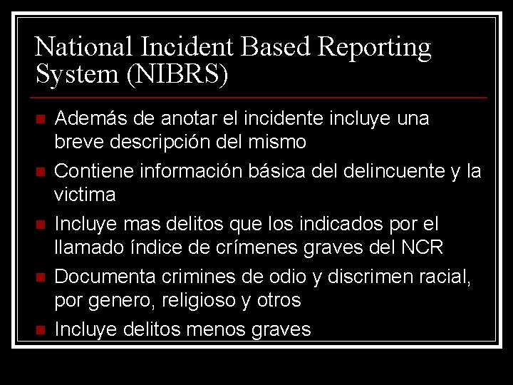 National Incident Based Reporting System (NIBRS) n n n Además de anotar el incidente