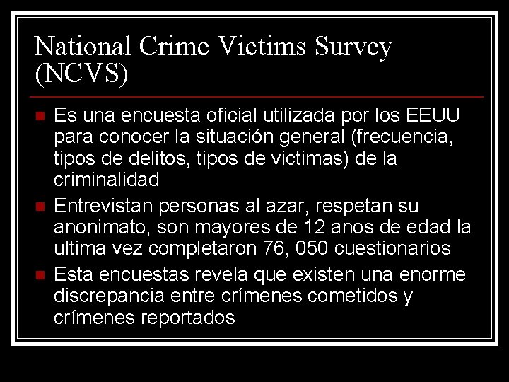 National Crime Victims Survey (NCVS) n n n Es una encuesta oficial utilizada por