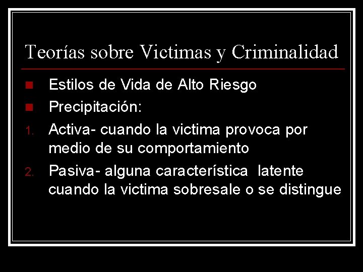 Teorías sobre Victimas y Criminalidad n n 1. 2. Estilos de Vida de Alto
