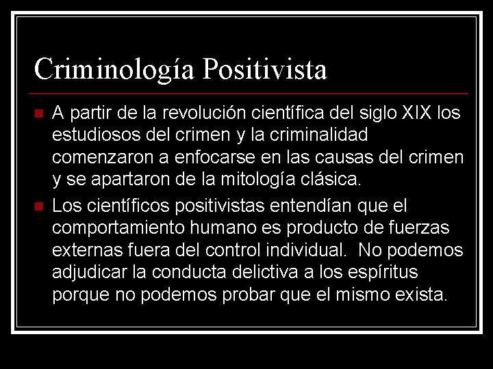 Criminología Positivista n n A partir de la revolución científica del siglo XIX los