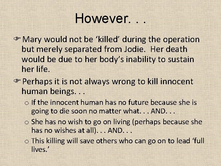 However. . . FMary would not be ‘killed’ during the operation but merely separated