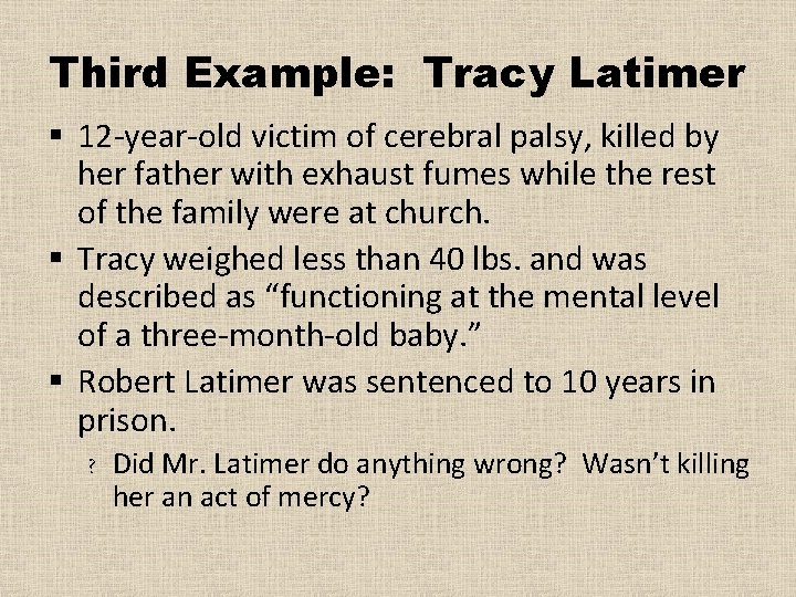 Third Example: Tracy Latimer § 12 -year-old victim of cerebral palsy, killed by her