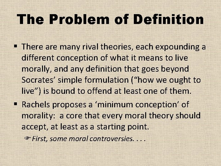 The Problem of Definition § There are many rival theories, each expounding a different