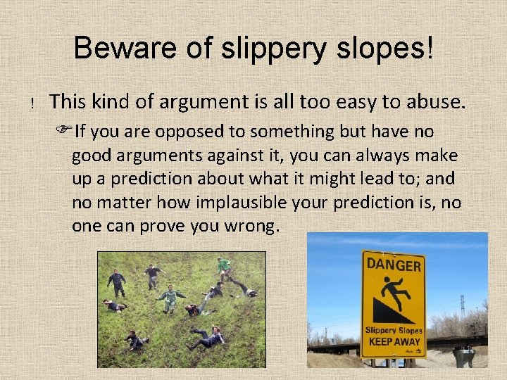 Beware of slippery slopes! ! This kind of argument is all too easy to