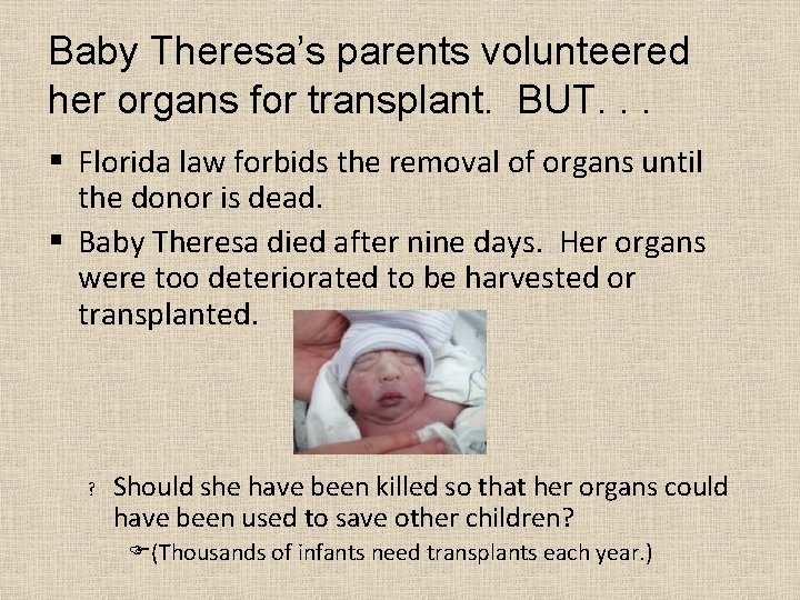 Baby Theresa’s parents volunteered her organs for transplant. BUT. . . § Florida law