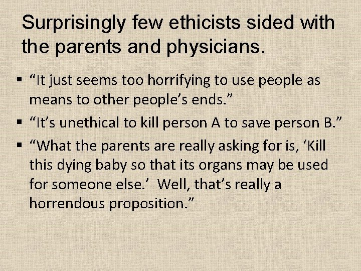 Surprisingly few ethicists sided with the parents and physicians. § “It just seems too