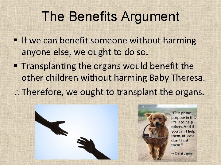 The Benefits Argument § If we can benefit someone without harming anyone else, we