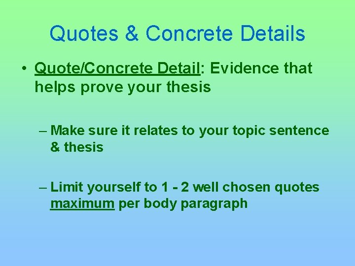 Quotes & Concrete Details • Quote/Concrete Detail: Evidence that helps prove your thesis –