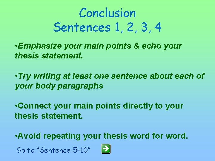 Conclusion Sentences 1, 2, 3, 4 • Emphasize your main points & echo your