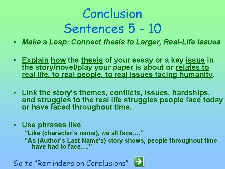 Conclusion Sentences 5 - 10 • Make a Leap: Connect thesis to Larger, Real-Life