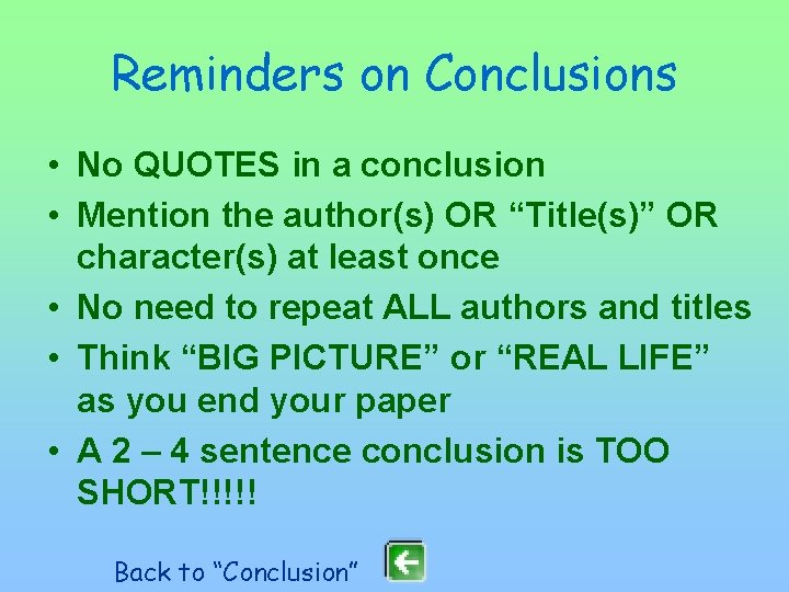 Reminders on Conclusions • No QUOTES in a conclusion • Mention the author(s) OR