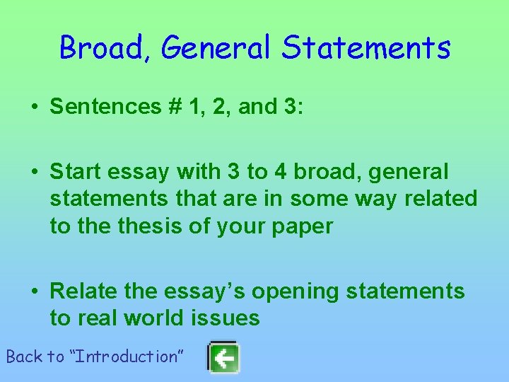 Broad, General Statements • Sentences # 1, 2, and 3: • Start essay with