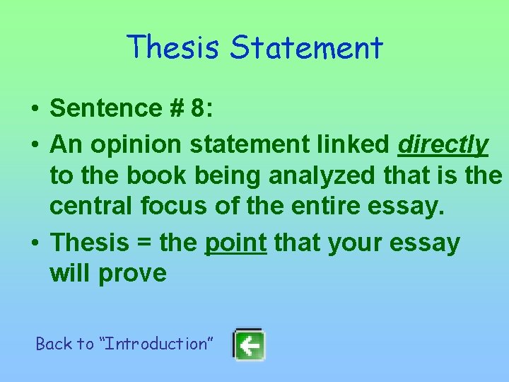 Thesis Statement • Sentence # 8: • An opinion statement linked directly to the