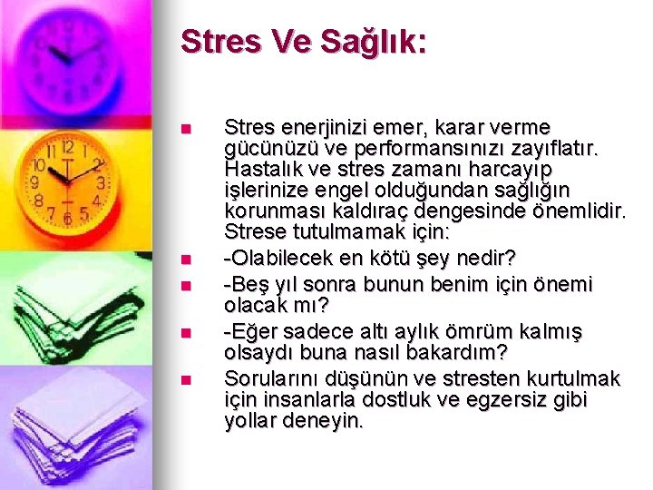 Stres Ve Sağlık: n n n Stres enerjinizi emer, karar verme gücünüzü ve performansınızı