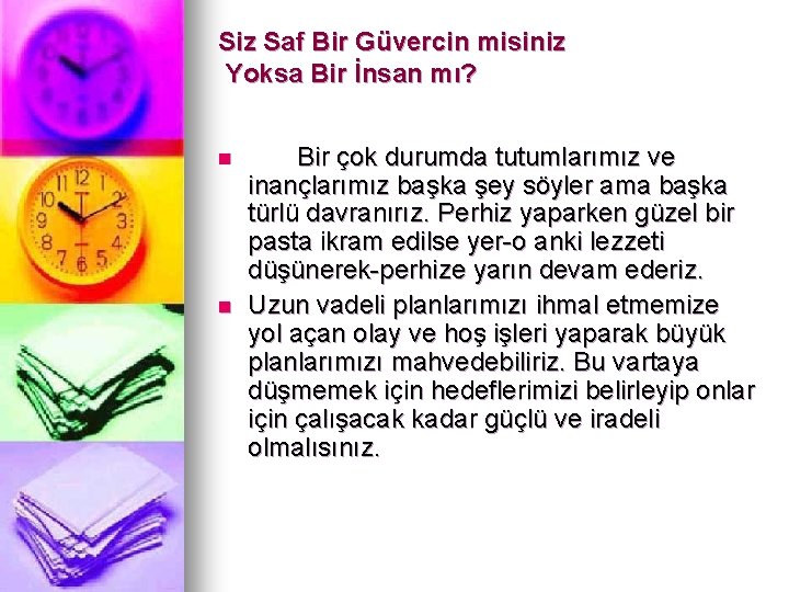 Siz Saf Bir Güvercin misiniz Yoksa Bir İnsan mı? n n Bir çok durumda