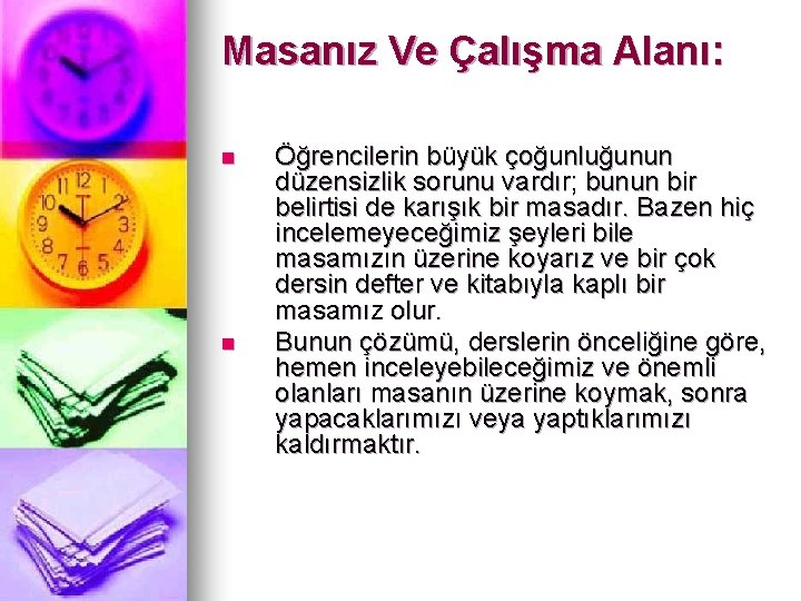 Masanız Ve Çalışma Alanı: n n Öğrencilerin büyük çoğunluğunun düzensizlik sorunu vardır; bunun bir