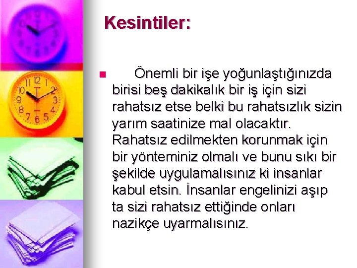 Kesintiler: n Önemli bir işe yoğunlaştığınızda birisi beş dakikalık bir iş için sizi rahatsız