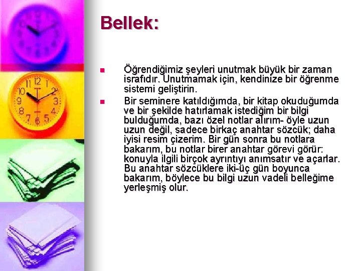 Bellek: n n Öğrendiğimiz şeyleri unutmak büyük bir zaman israfıdır. Unutmamak için, kendinize bir