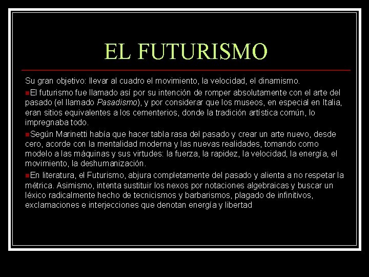 EL FUTURISMO Su gran objetivo: llevar al cuadro el movimiento, la velocidad, el dinamismo.