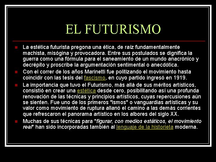 EL FUTURISMO n n La estética futurista pregona una ética, de raíz fundamentalmente machista,